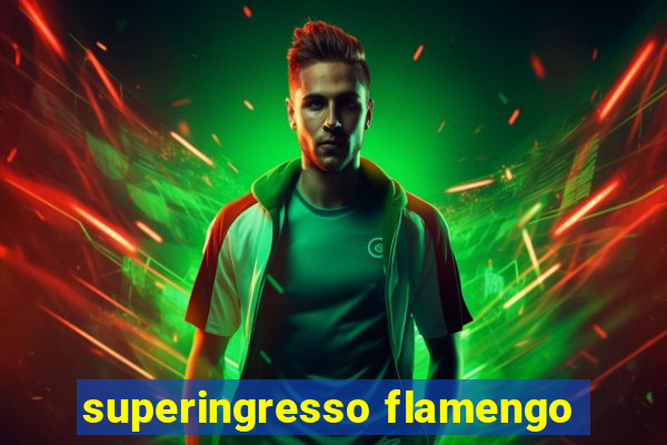 superingresso flamengo